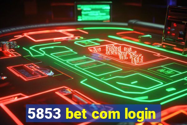 5853 bet com login